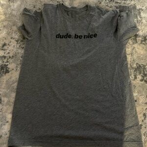 Dude Be Nice Shirt